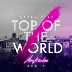 Top of the World (New Arcades Remix) [New Arcades Remix] - Single by Greek Fire album reviews, ratings, credits