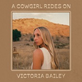 Victoria Bailey - A Cowgirl Rides On