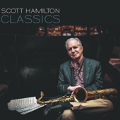 Classics (feat. Jan Lundgren, Hans Backenroth & Kristian Leth) - Scott Hamilton