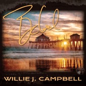 Willie J. Campbell - You Can't Stop Her (feat. Kim Wilson)