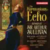 Stream & download The Harmonious Echo - Songs by Sir Arthur Sullivan