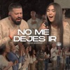 No Me Dejes Ir - Single