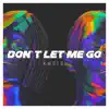 Stream & download Don't Let Me Go - Single