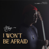 I Won't Be Afraid - Jims Wong, Yeshua Abraham & DJ Teezy