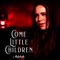 Come Little Children - Malukah lyrics