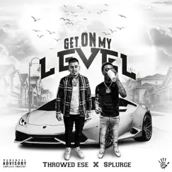 Get On My Level (feat. SSG Splurge) - Single by Throwed Ese album reviews, ratings, credits