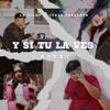 Y SI TÚ LA VES - Single