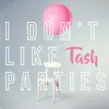 I Don't Like Parties - Single album lyrics, reviews, download