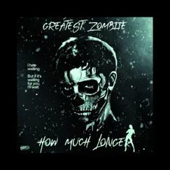 How Much Longer - Single by Chibi The Greatest Zombiie album reviews, ratings, credits