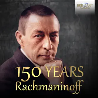 150 Years Rachmaninoff by Klára Würtz, Zlata Chochieva, Lukas Geniušas, Wolfram Schmitt-Leonardy, Mykhaylo Tyshchenko, Anna Fedorova, Nils Franke, Dmitri Makhtin, Elisa Tomellini, Yuri Korinnyk, Yevhen Savchuk, Benedict Kloeckner & Alexander Kniazev album reviews, ratings, credits