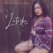 Latasha Lee - I Don't Want You
