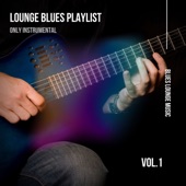 Lounge Blues Playlist (Only Instrumental) Vol. 1 artwork