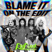 Blame It On The Edit (feat. The Cast of RuPaul's Drag Race) artwork