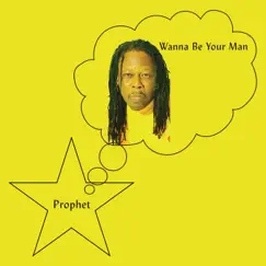 Wanna Be Your Man by Prophet album reviews, ratings, credits