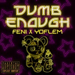Feni - Dumb Enough (feat. Yoflem)