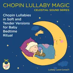 Chopin Lullaby Magic Celestial Sound Series by Lullaby Land Consort album reviews, ratings, credits