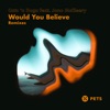 Would You Believe Remixes (feat. Jono McCleery)