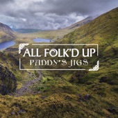All Folk'd Up - Paddy's Jigs