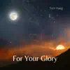 For Your Glory - Single album lyrics, reviews, download