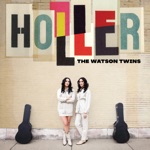 The Watson Twins - Holler (Radio Edit)
