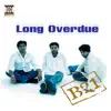 Long Overdue - EP album lyrics, reviews, download
