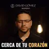 Cerca de Tu Corazón - Single album lyrics, reviews, download