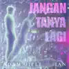 JANGAN TANYA LAGI - Single album lyrics, reviews, download