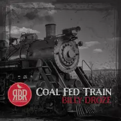 Coal Fed Train - Single by Billy Droze album reviews, ratings, credits