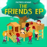 Patrick Adams - Friends Are Fantastic