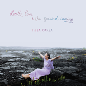 Death, Love and the Second Coming - Tiffa Garza