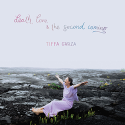 Death, Love and the Second Coming - Tiffa Garza Cover Art
