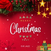 Merry Christmas Eve Jazz - Instrumental Holiday Classics artwork