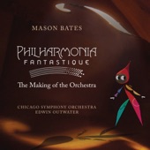 Mason Bates: Philharmonia Fantastique: The Making of the Orchestra artwork