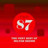 Top 87 Classics - The Very Best of Milton Brown
