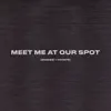Meet Me at Our Spot (Slowed + Reverb) - Single album lyrics, reviews, download