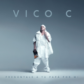 Pregúntale A Tu Papá Por Mí - Vico C