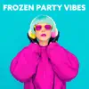 Stream & download Frozen Party Vibes: EDM Collection, Winter Chill Out