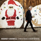 Rodney Crowell - Christmas Everywhere (feat. Lera Lynn)