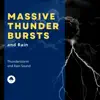 Massive Thunder Bursts and Rain album lyrics, reviews, download