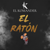El Ratón - El Komander
