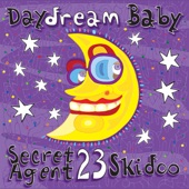 Secret Agent 23 Skidoo - Daydream Baby