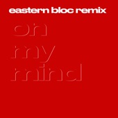 On My Mind (Eastern Bloc Remix) artwork