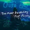 Stream & download Too Many Problems (feat. Powfu) - Single