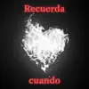 Recuerda cuando - Single album lyrics, reviews, download