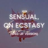 Sensual, on Ecstasy - Sped Up Version by Dominik Saltevski
