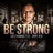 Be Strong