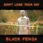 Black Fenda - Don't Lose Your Way