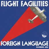 Flight Facilities - Foreign Language (Flight Facilities Extended Mix) [feat. Jess]