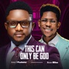 This can only be God - Single