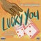 Lucky You (feat. Trey Budden) - D.Anonymous lyrics